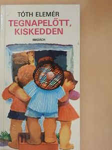 Tóth Elemér - Tegnapelőtt, kiskedden [antikvár]