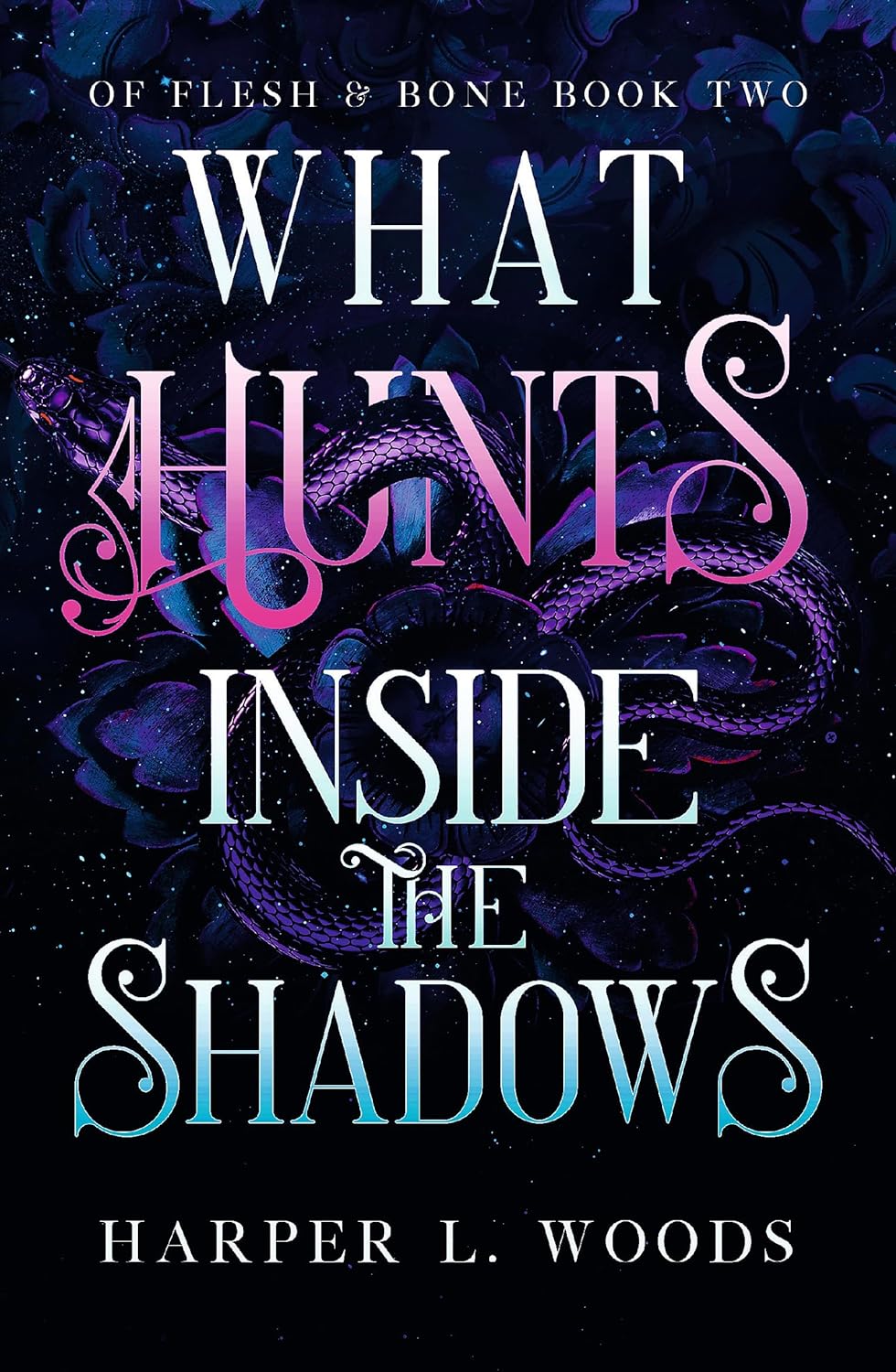 HARPER L. WOODS - What Hunts Inside the Shadows (Of Flesh & Bone Series, Book 2)
