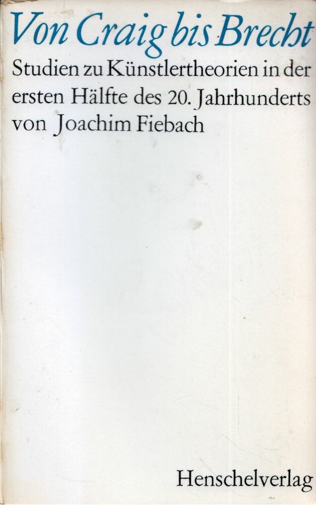 Joachim Fiebach - Von Craig bis Brecht - Studien zu Künstlertheorien in der ersten Halfte des 20. Jahrhunderts [antikvár]