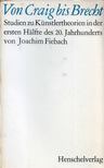 Joachim Fiebach - Von Craig bis Brecht - Studien zu Künstlertheorien in der ersten Halfte des 20. Jahrhunderts [antikvár]