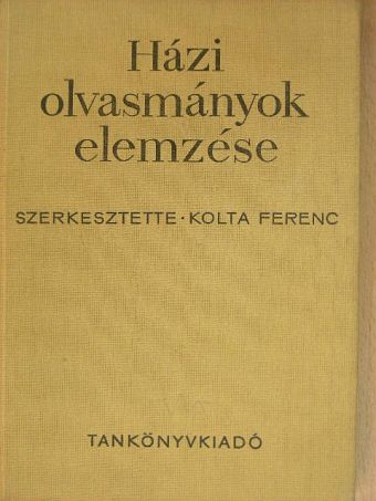 Kolta Ferenc - Házi olvasmányok elemzése [antikvár]