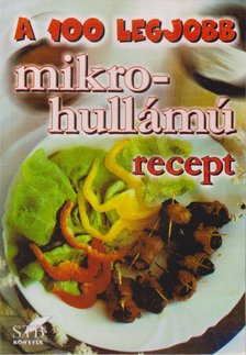 Toró Elza - A 100 legjobb mikrohullámú recept [antikvár]