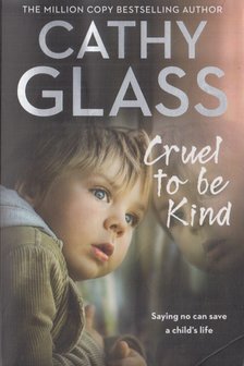 Cathy Glass - Cruel to be Kind [antikvár]