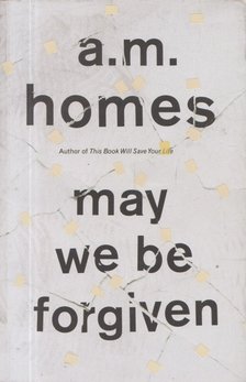 A. M. Homes - May We be Forgiven [antikvár]