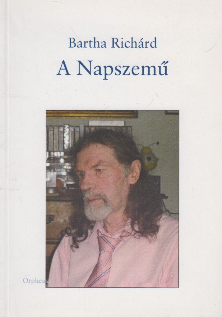 Bartha Richard - A Napszemű (dedikált) [antikvár]
