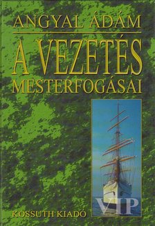 Angyal Ádám - A vezetés mesterfogásai [antikvár]