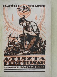 Dr. Tóth Tihamér - A tiszta férfiúság [antikvár]