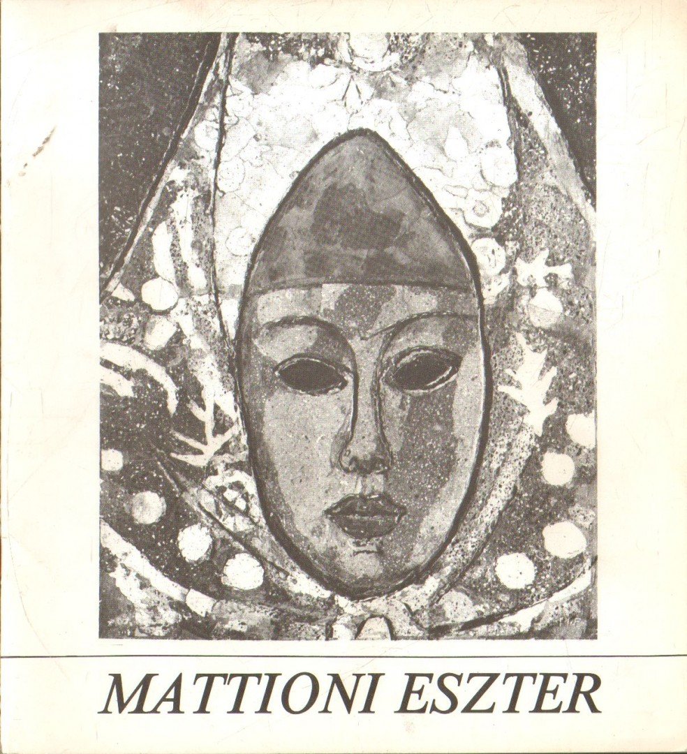 Mattioni Eszter festőművész kiállítása [antikvár]
