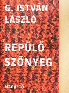 G. István László - Repülő szőnyeg [antikvár]