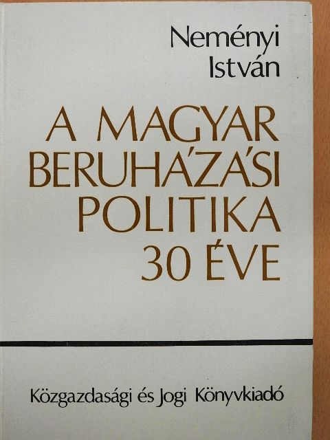 Dr. Neményi István - A magyar beruházási politika 30 éve [antikvár]