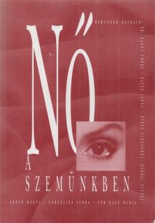 Bayer Ilona, Dévényi István, Ditzendy Attila, Farkas Tímea, Gyergyói Ildikó, Kenderessy Attila, Nagy D. Sándor, Osváth Sarolta, Tamás Amarylis - Nő a szemünkben [antikvár]