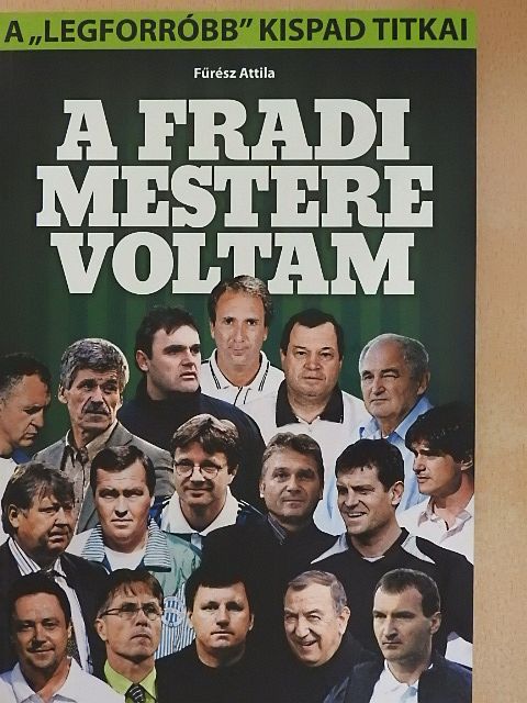 Fűrész Attila - A Fradi mestere voltam [antikvár]