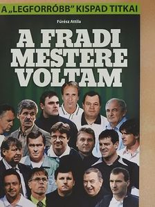 Fűrész Attila - A Fradi mestere voltam [antikvár]