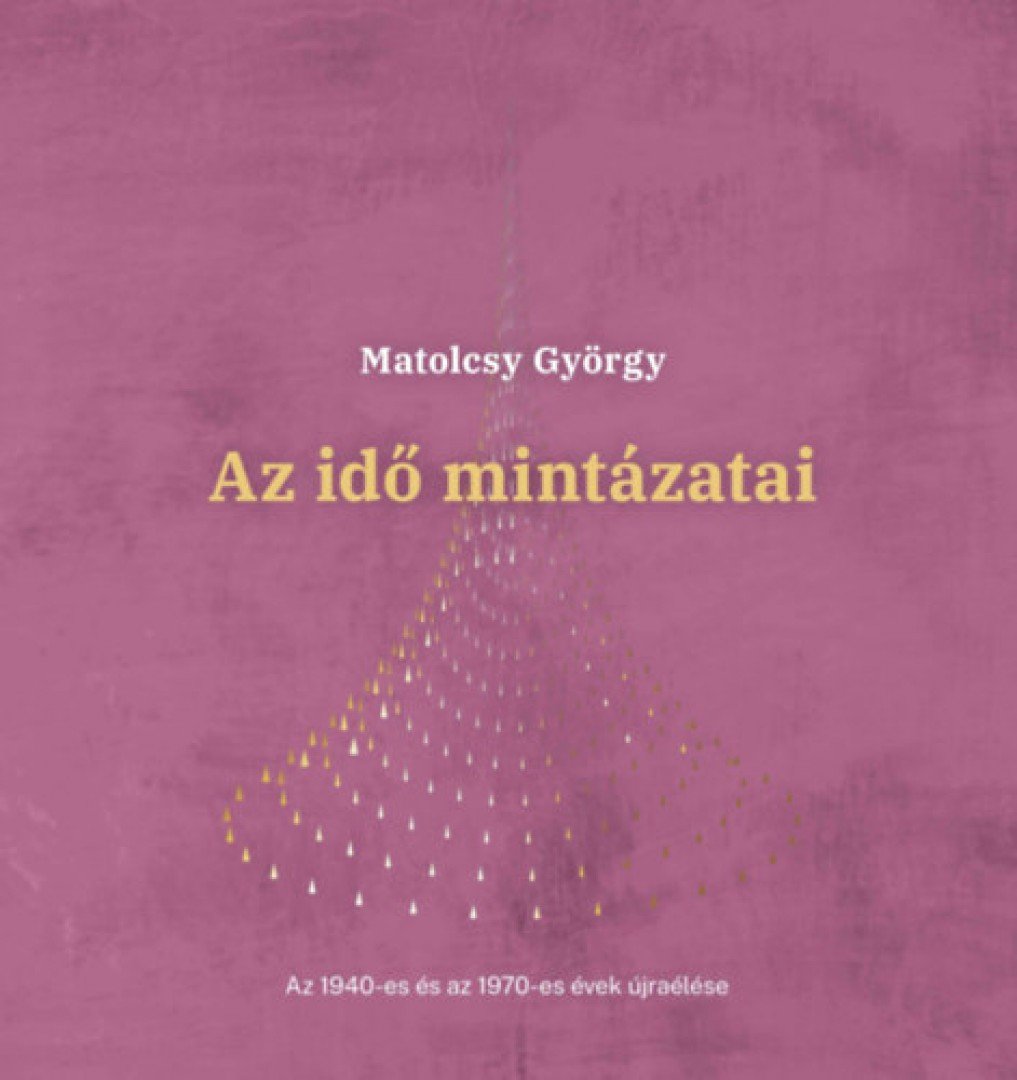 Matolcsy György - Az idő mintázatai [antikvár]