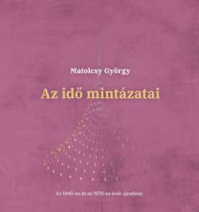 Matolcsy György - Az idő mintázatai [antikvár]