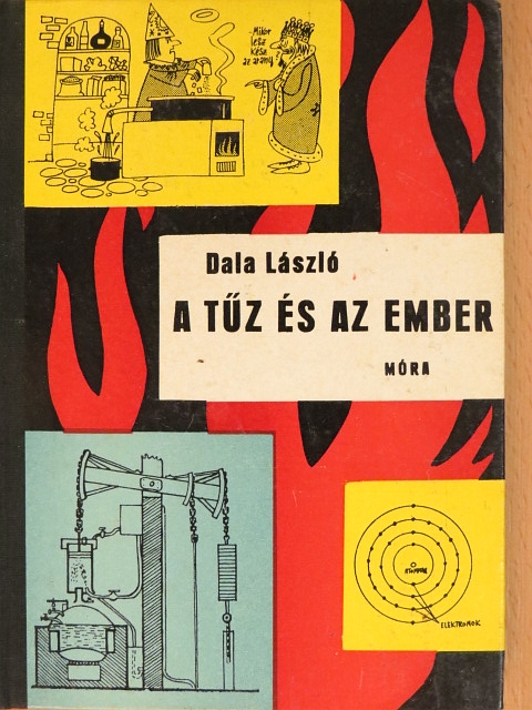 Dala László - A tűz és az ember [antikvár]
