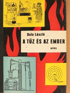 Dala László - A tűz és az ember [antikvár]