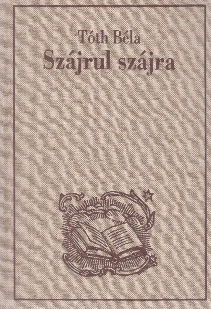 TÓTH BÉLA - Szájrul szájra (reprint) [antikvár]