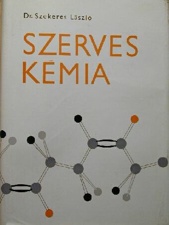 Dr. Szekeres László - Szerves kémia [antikvár]