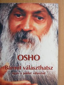 Osho - Bármit választhatsz úgyis a poklot választod [antikvár]
