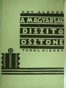 Fáy Aladár - A magyarság diszitő-ösztöne [antikvár]