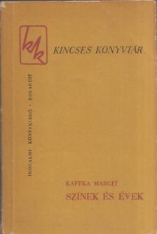 Kaffka Margit - Színek és évek [antikvár]