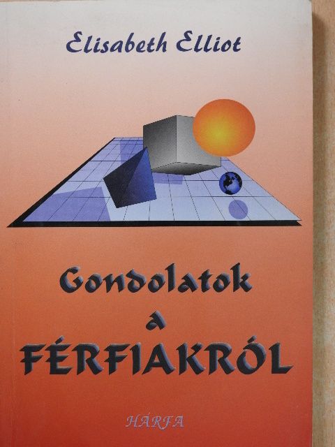 Elisabeth Elliot - Gondolatok a férfiakról [antikvár]