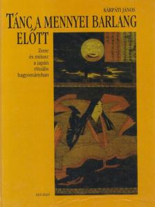 Kárpáti János - Tánc a mennyei barlang előtt [antikvár]