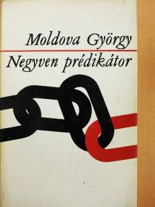 Moldova György - Negyven prédikátor [antikvár]