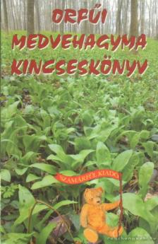 NAGY BANDÓ ANDRÁS - Orfűi medvehagyma kincseskönyv [antikvár]