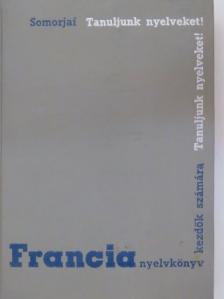 Somorjai Ferenc - Francia nyelvkönyv kezdők számára I. [antikvár]