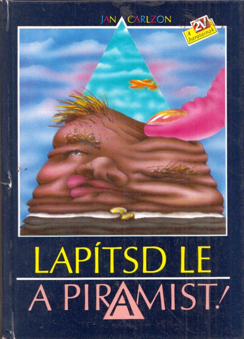 Carlzon, Jan - Lapítsd le a piramist! [antikvár]