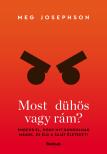 Meg Josephson - Most dühös vagy rám? Engedd el, hogy mit gondolnak mások, és éld a saját életedet! [eKönyv: epub, mobi]