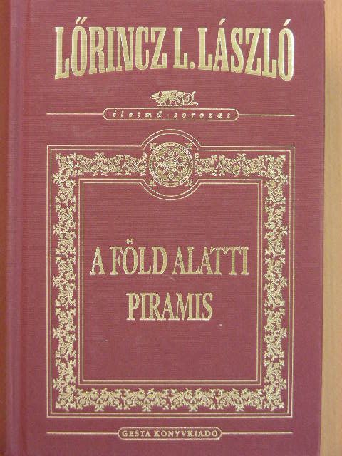 Lőrincz L. László - A föld alatti piramis [antikvár]