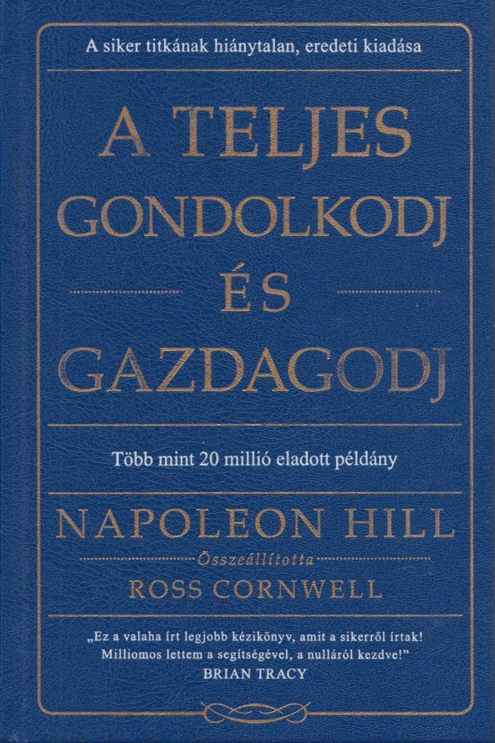 Napoleon Hill - A teljes gondolkodj és gazdagodj [antikvár]
