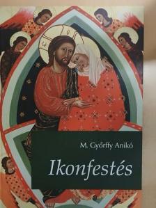 M. Győrffy Anikó - Ikonfestés [antikvár]