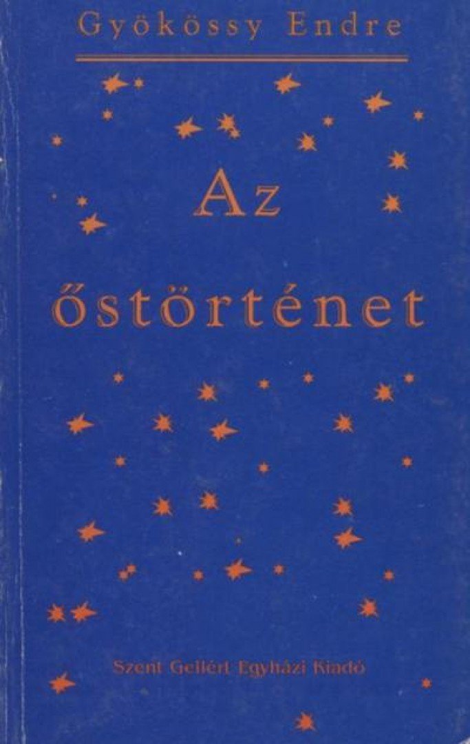 GYÖKÖSSY ENDRE - Az Őstörténet [antikvár]