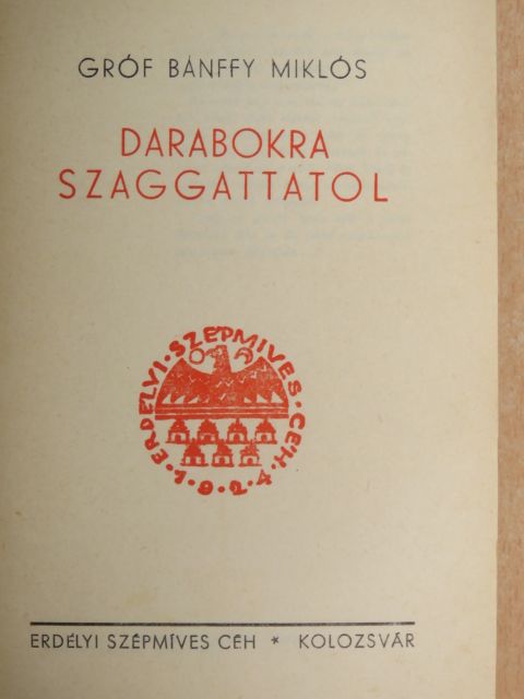 gróf Bánffy Miklós - Darabokra szaggattatol [antikvár]