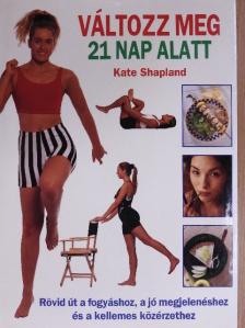 Kate Shapland - Változz meg 21 nap alatt [antikvár]