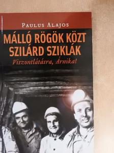Paulus Alajos - Málló rögök közt szilárd sziklák [antikvár]