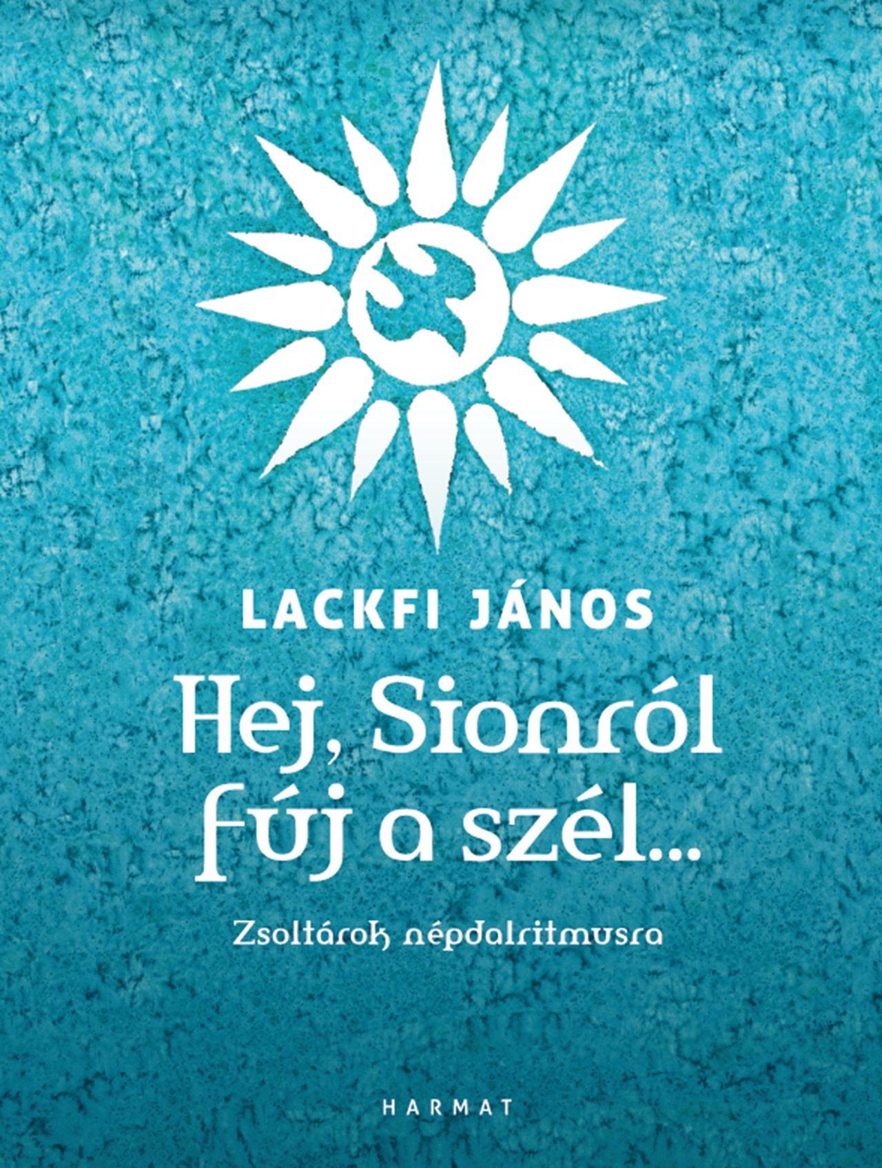 LACKFI JÁNOS - Hej, Sionról fúj a szél...