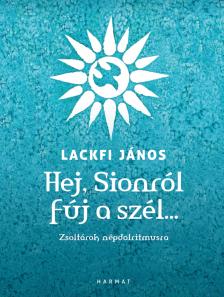 LACKFI JÁNOS - Hej, Sionról fúj a szél...