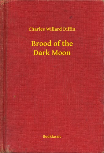 Diffin Charles Willard - Brood of the Dark Moon [eKönyv: epub, mobi]