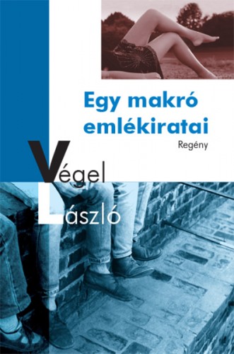 Végel László - Egy makró emlékiratai [eKönyv: epub, mobi]