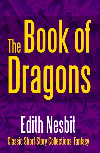 Edith Nesbit - The Book of Dragons [eKönyv: epub, mobi]