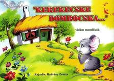 - - Kerekecske dombocska... - vidám mondókák