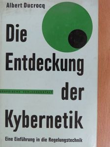 Albert Ducrocq - Die Entdeckung der Kybernetik [antikvár]