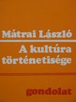 Mátrai László - A kultúra történetisége [antikvár]