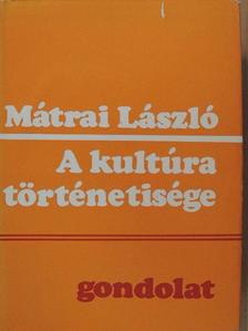 Mátrai László - A kultúra történetisége [antikvár]