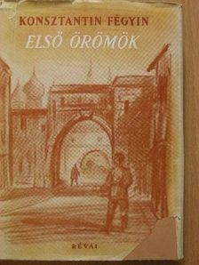 Konsztantin Fégyin - Első örömök [antikvár]